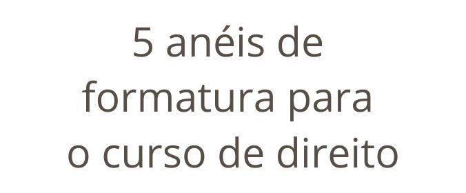 5 anéis de formatura de direito