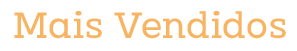 Mais Vendidos