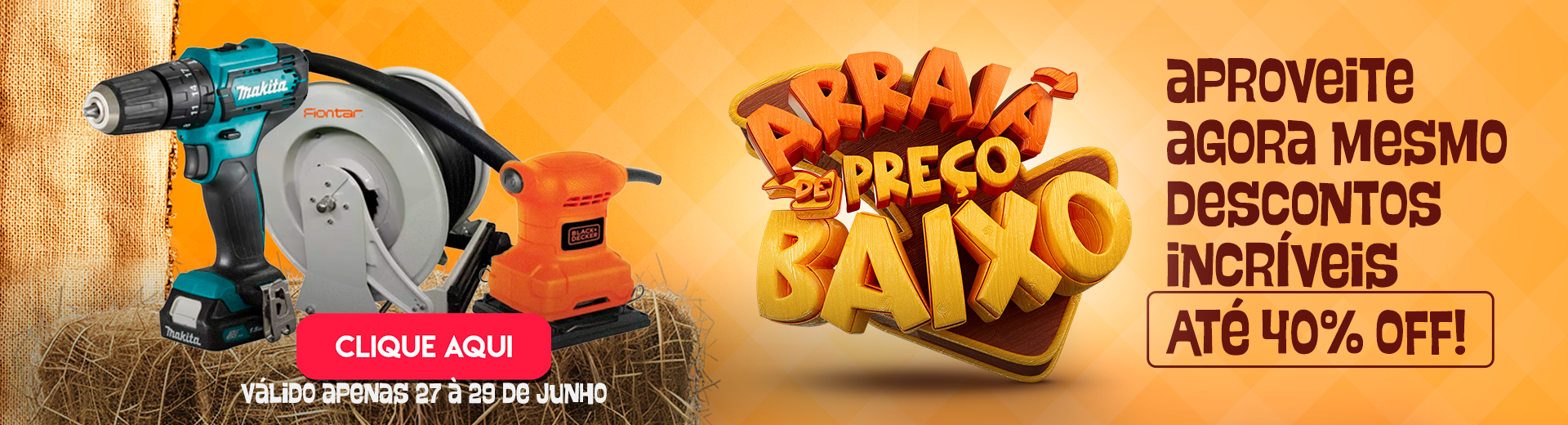 Arraia de ofertas!! Aproveite descontos de até 40%