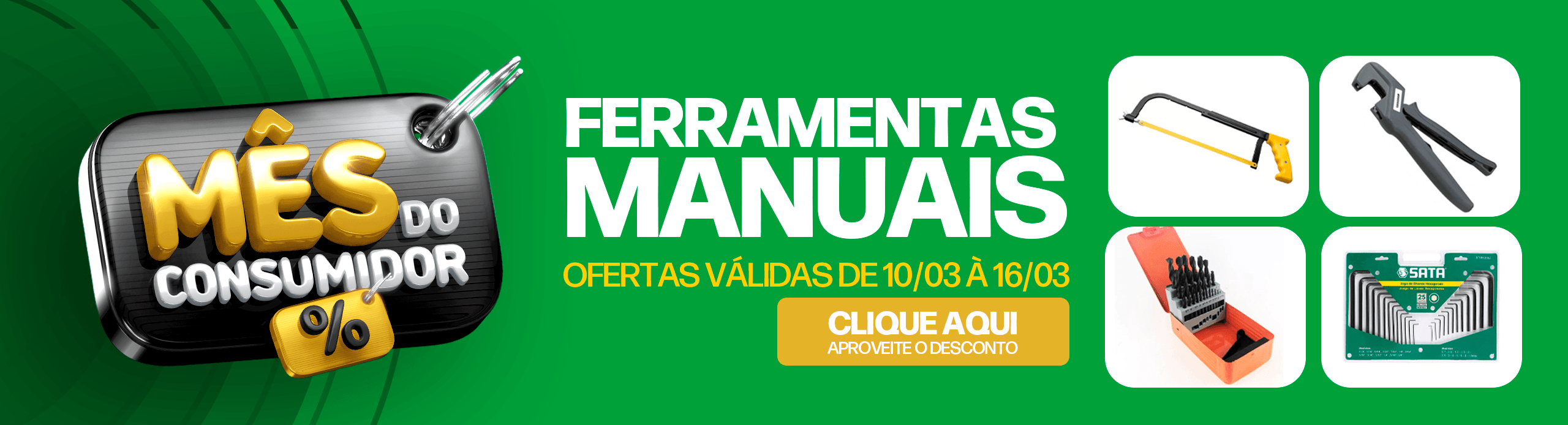 Mês do Consumidor - Descontos de até 30% em produtos da linha Ferramentas Manuais