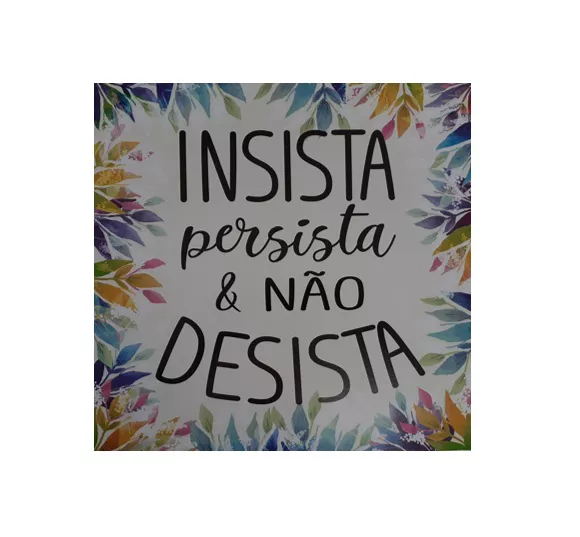QUADRO 30X30CM INSISTA | Fechacom