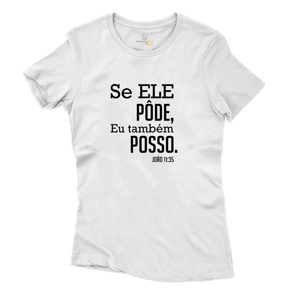 Baby Look Branca Frases Se Ele Pode Eu Tambem Poss... - CAMISETAS DA FÉ