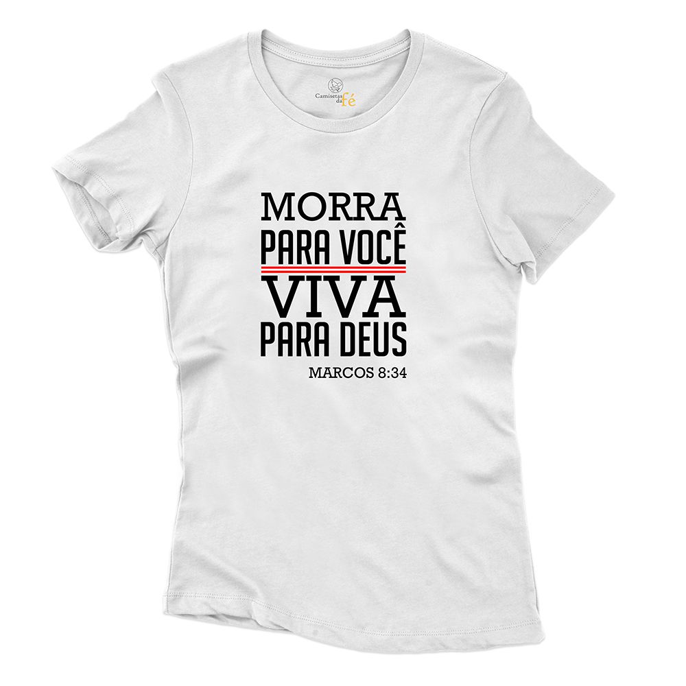 Baby Look Branca Frases Morra Para Você Viva Para ... - CAMISETAS DA FÉ
