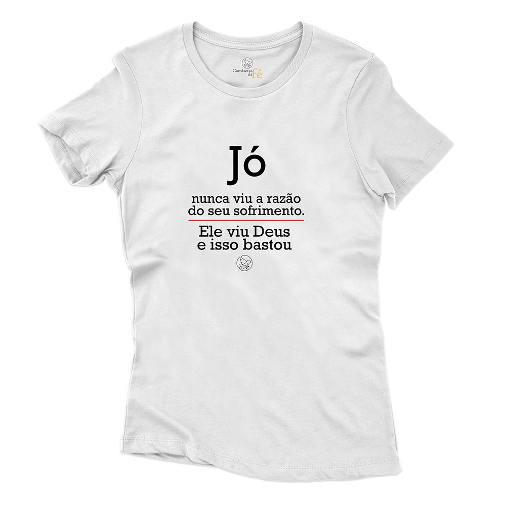 Baby Look Branca Frases Jó Nunca Viu A Razão Do Se... - CAMISETAS DA FÉ