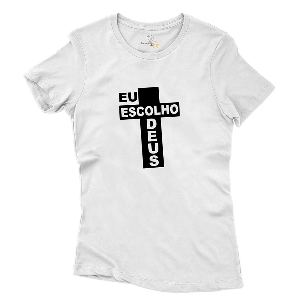 Baby Look Branca Crucifixo Eu Escolho Deus - CAMISETAS DA FÉ