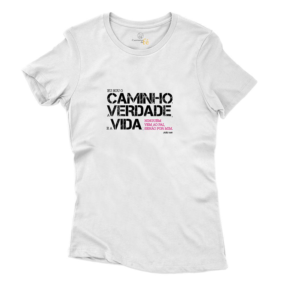Baby Look Branca Frases Eu Sou O Caminho A Verdade... - CAMISETAS DA FÉ