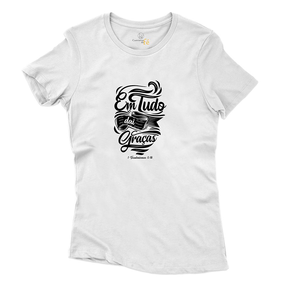 Baby Look Branca Frases Em Tudo Dai Graças. - CAMISETAS DA FÉ