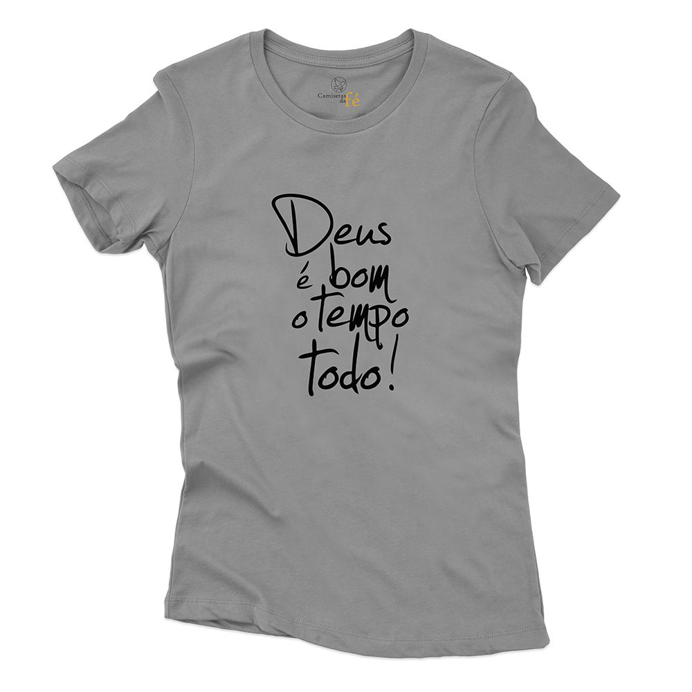 Baby Look Cinza Frases Deus É Bom o Tempo Todo! - CAMISETAS DA FÉ
