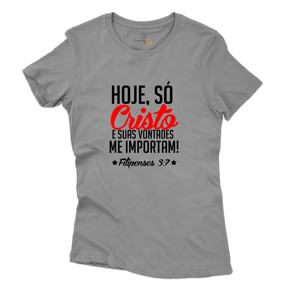 Baby Look Cinza Frases Hoje, Só Cristo. - CAMISETAS DA FÉ