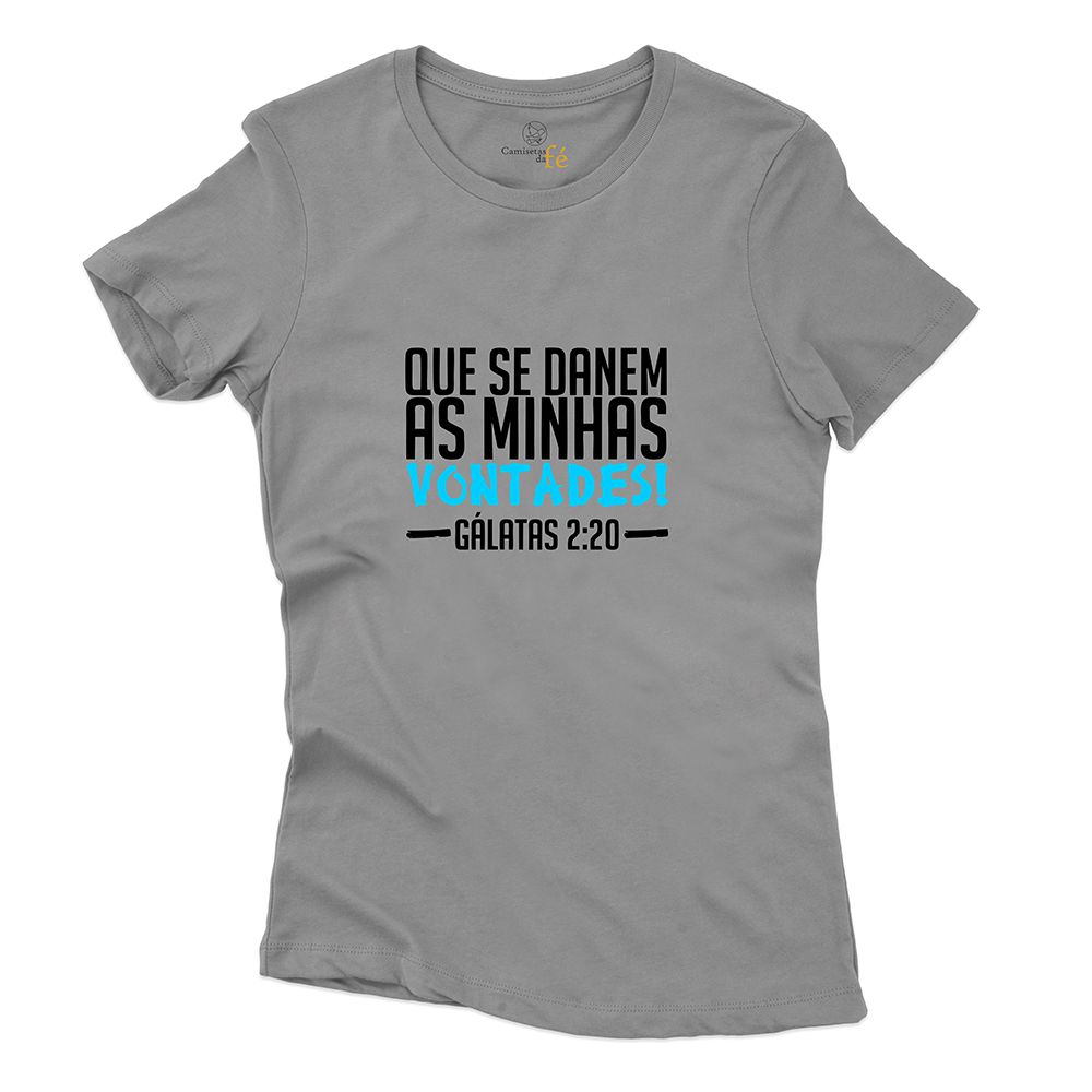 Baby Look Cinza Frases Que Se Danem As Minhas Vont... - CAMISETAS DA FÉ