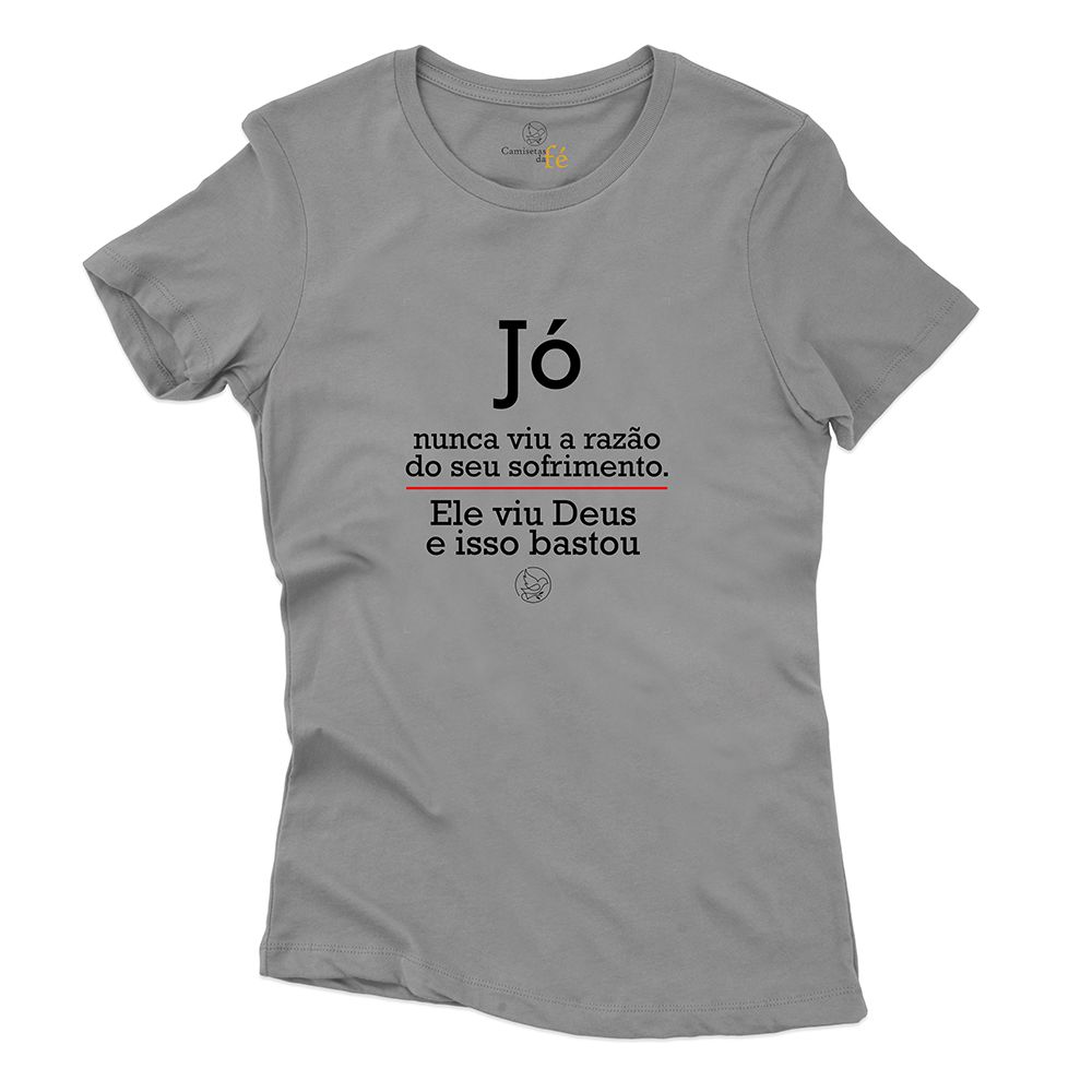 Baby Look Cinza Frases Jo Nunca Viu a Razão Do seu... - CAMISETAS DA FÉ