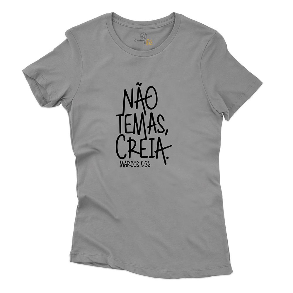 Baby Look Cinza Frases Não Temas Creia. - CAMISETAS DA FÉ