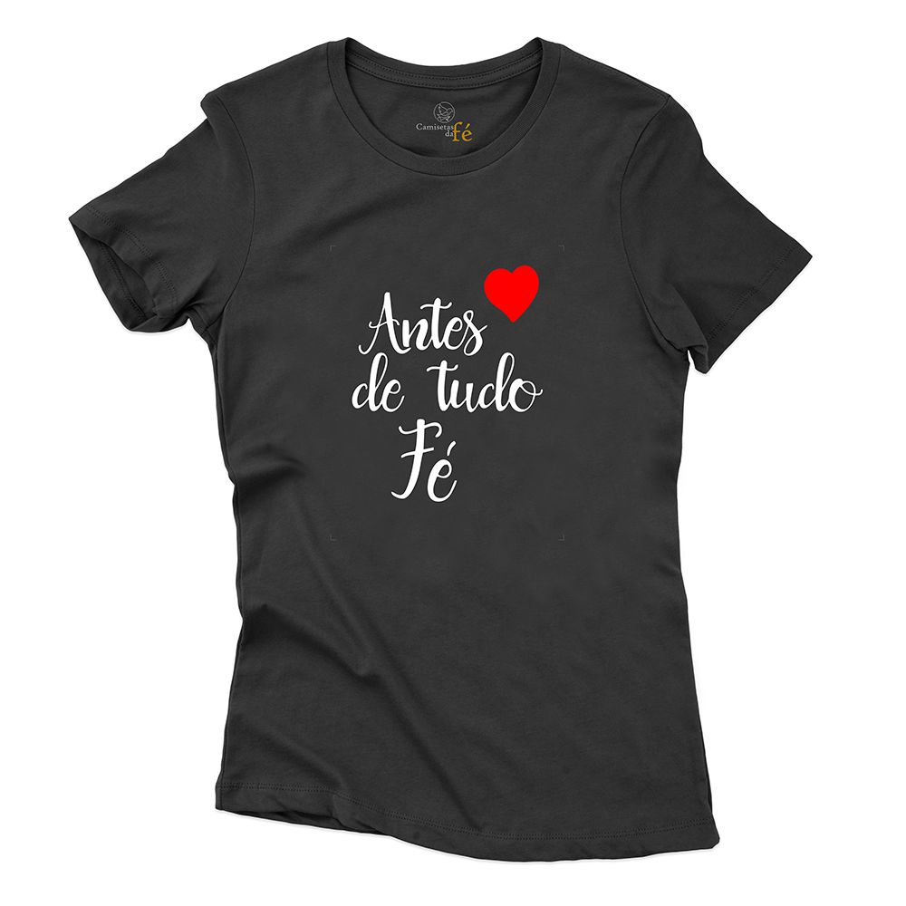 Baby Look Preta Antes De Tudo Fé. - CAMISETAS DA FÉ