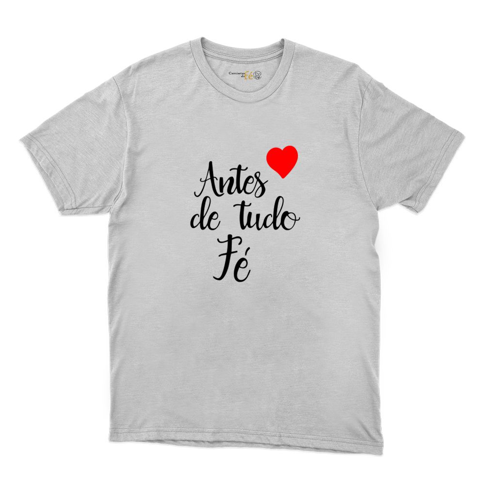Camiseta Branca - Antes De Tudo Fé - CAMISETAS DA FÉ
