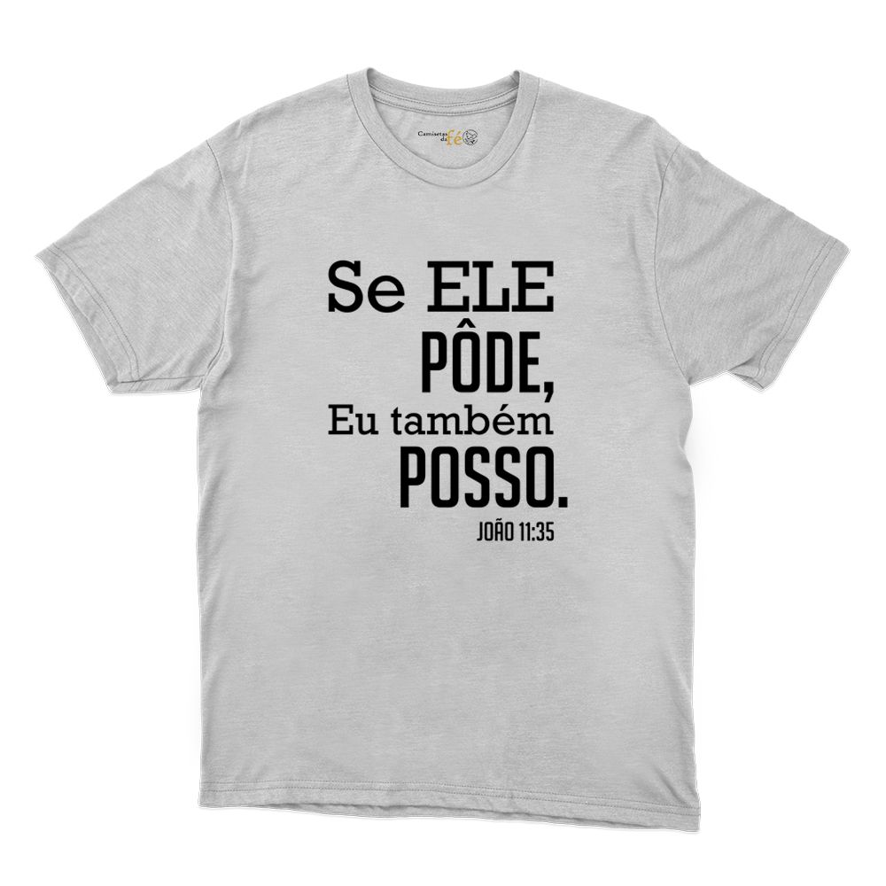 Camiseta Branca - Se Ele Pôde, Eu Tambem Posso. - CAMISETAS DA FÉ
