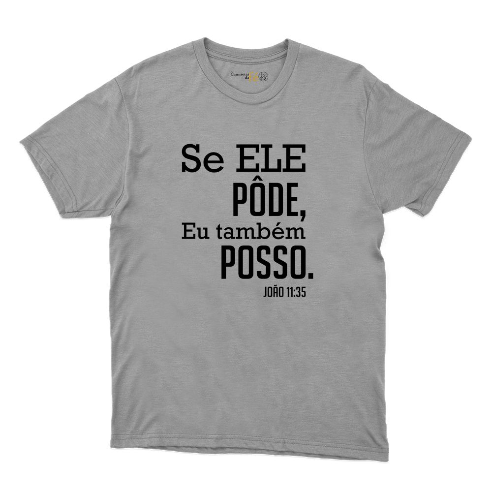 Camiseta Cinza - Se Ele Pôde Eu Tambem Posso - CAMISETAS DA FÉ