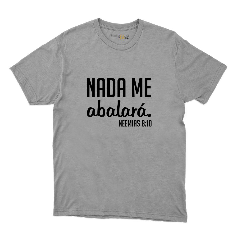 Camiseta Cinza - Nada Me Abalará. - CAMISETAS DA FÉ