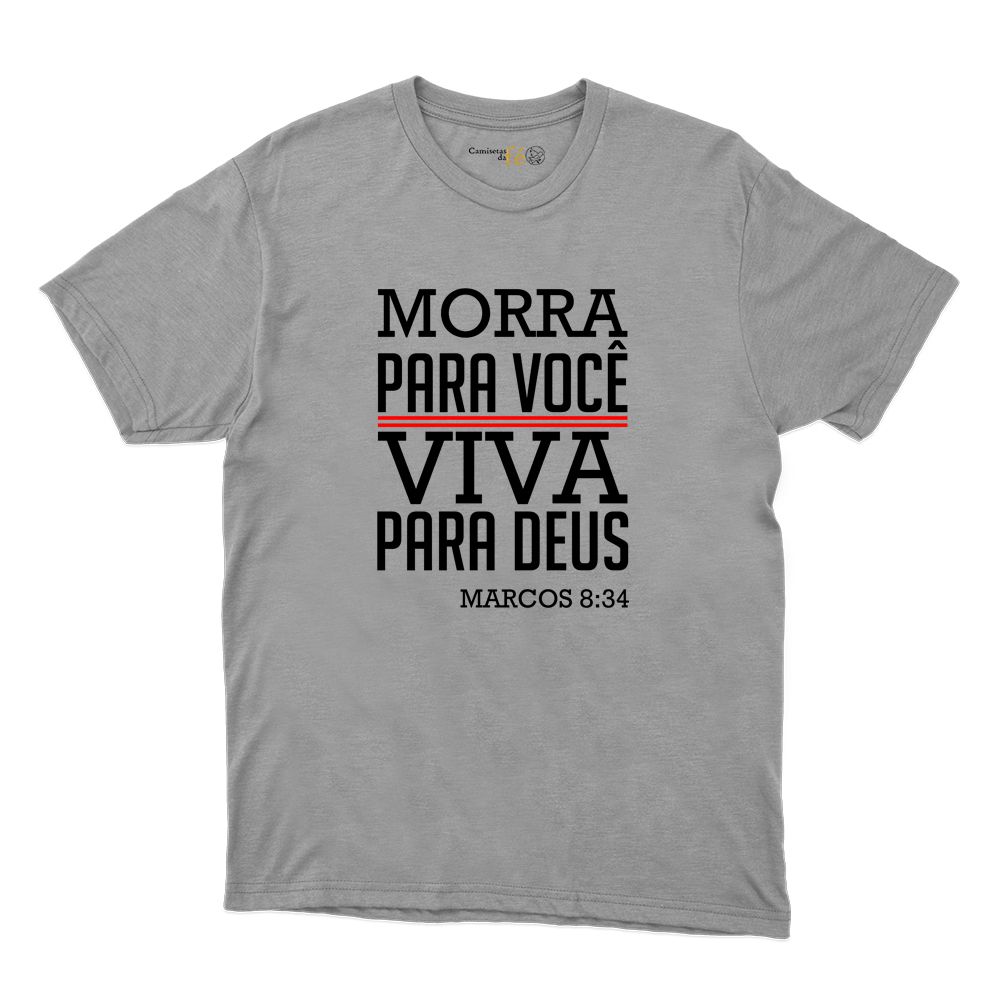 Camiseta Cinza - Morra Para Você. - CAMISETAS DA FÉ