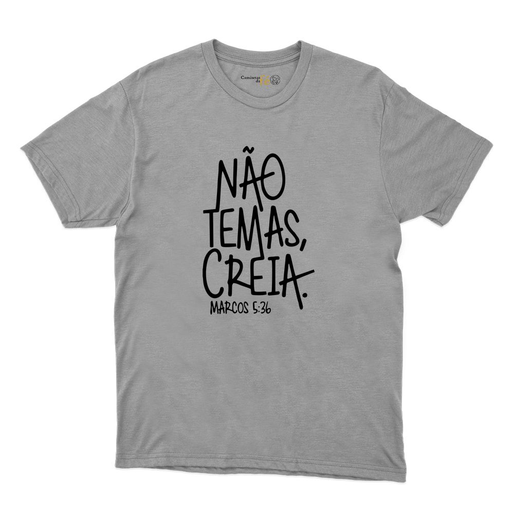 Camiseta Cinza - Não Temas Creia. - CAMISETAS DA FÉ