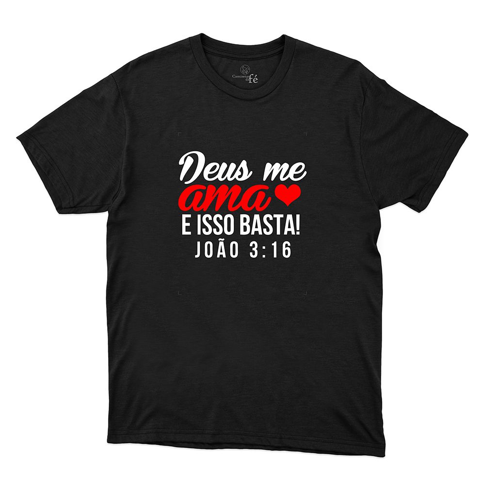 Camiseta Preta - Hoje, Deus Me Ama. ( João 3:16 ) - CAMISETAS DA FÉ