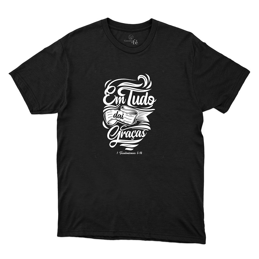 Camiseta Preta - Em Tudo Dai Graças. - CAMISETAS DA FÉ