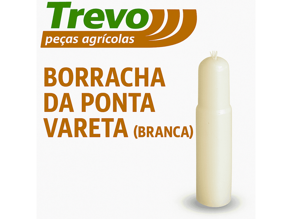 BORRACHA DA PONTA VARETA (BRANCA) - TREVO PEÇAS