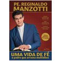 UMA VIDA DE FÉ O PADRE QUE ARRASTA Reginaldo Manzotti