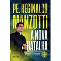 A NOVA BATALHA - Padre Reginaldo Manzotti