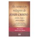 LIVRO AS CURAS E OS MILAGRES DE JESUS CRISTO - MAISA