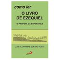 *COMO LER O LIVRO DE EZEQUIEL - Luiz Alexandre Solano Rossi