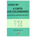 *COMO LER A CARTA AOS COLOSSENSES - José Bortolini