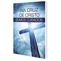 LIVRO NA CRUZ DE CRISTO SOMOS CURADOS- IRONI SPULDARO