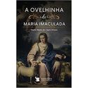 A OVELHINHA DE MARIA IMACULADA -Madre Maria dos Anjos Sorazu