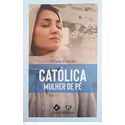 CATÓLICA - MULHER DE PÉ - FERNANDA QUINTANILHA