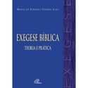 EXEGESE BÍBLICA: TEOROIA E PRÁTICA - Maria de Lourdes Corrêa Lima