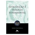 INTRODUÇÃO A TEOLOGIA FUNDAMENTAL