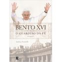 BENTO XVI - O GUARDIÃO DA FÉ