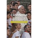 CAMINHAR JUNTOS - REFLEXÃO E AÇÃO APÓS O SÍNODO DOS BISPOS SOBRE OS JOVENS