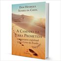 A CAMINHO DA TERRA PROMETIDA Um percurso espiritual com o Livro do