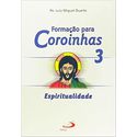 FORMACAO PARA COROINHAS 3 ESPIRITUALIDADE