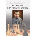 FUI APENAS UMA PEÇA DE XADREZ - MEMÓRIAS DOS ANOS 1886-1924