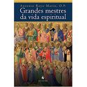 GRANDES MESTRES DA VIDA ESPIRITUAL - ANTONIO ROYO MARÍN, O.P.