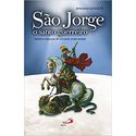 SÃO JORGE, O SANTO GUERREIRO - HISTÓRIA E DEVOÇÃO DE UM SANTO MUITO AMADO