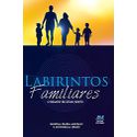 LABIRINTOS FAMILIARES - O DESAFIO DE ESTAR JUNTO