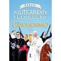 MANUAL POLITICAMENTE INCORRETO DO CATOLICISMO - JHON ZMIRAK