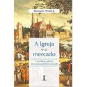 A IGREJA E O MERCADO: UMA DEFESA CATÓLICA DA ECONOMIA DE LIVRE MERCADO 