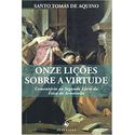 ONZE LIÇÕES SOBRE A VIRTUDE - COMENTÁRIO AO SEGUNDO LIVRO DA ÉTICA DE ARISTÓTELES