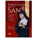 PERGUNTAS PARA UMA SANTA - MARGARIDA MARIA, AMIGA DO CORAÇÃO DE JESUS- Brenda Volavicius