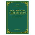 TRATADO DO AMOR DE DEUS - SÃO FRANCISCO DE SALES