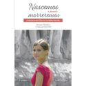 Livro : Nascemos e jamais morreremos - A história de Chiara Corbella Petrillo